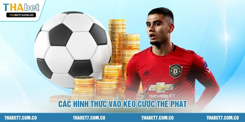 Các hình thức vào kèo cược thẻ phạt 