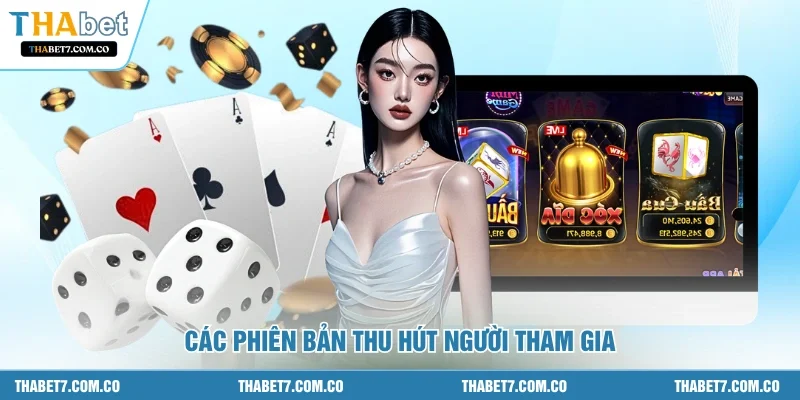 Các phiên bản thu hút người tham gia