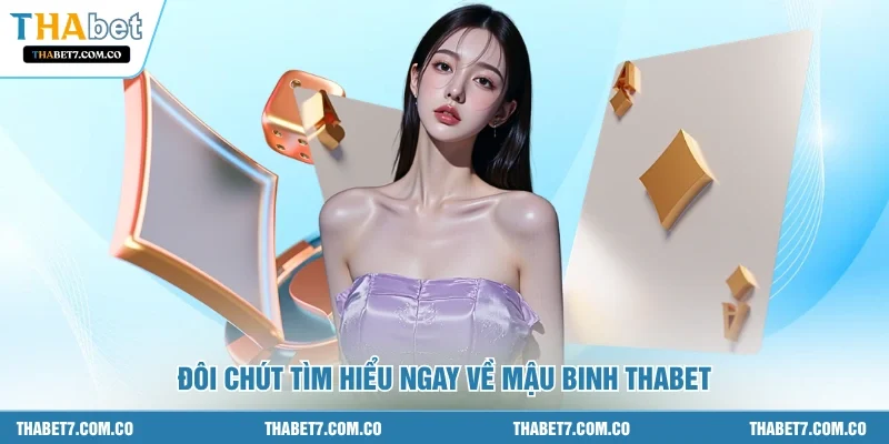 Đôi chút tìm hiểu ngay về mậu binh THABET
