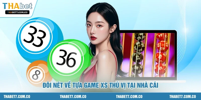 Đôi nét về tựa game XS thú vị tại nhà cái