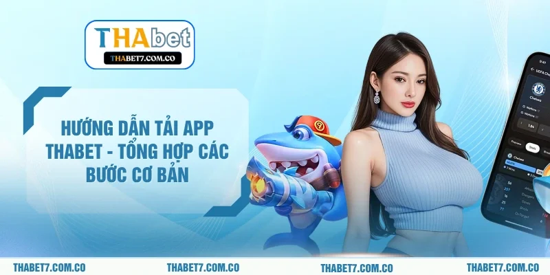 Hướng Dẫn Tải App Thabet