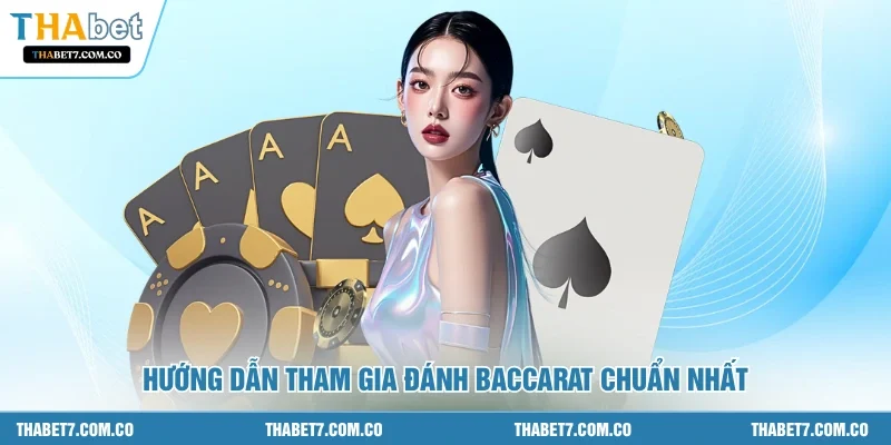 Hướng dẫn tham gia đánh baccarat chuẩn nhất