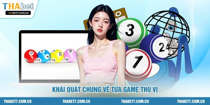 Khái quát chung về tựa game thú vị