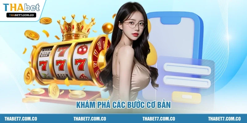 Khám phá các bước cơ bản