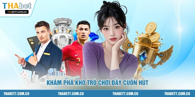 Khám phá kho trò chơi đầy cuốn hút
