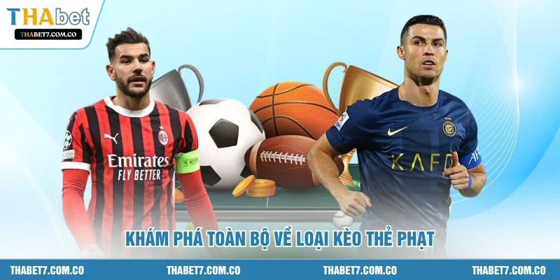 Khám phá toàn bộ về loại kèo thẻ phạt 