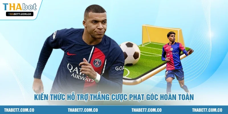 Kiến thức hỗ trợ thắng cược phạt góc hoàn toàn 