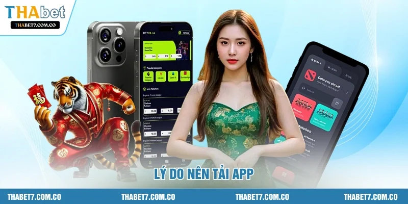 Lý do nên tải app