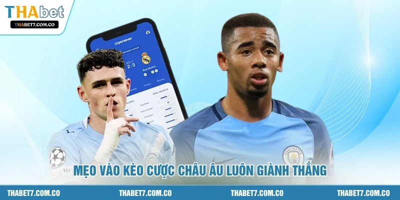 Mẹo vào kèo cược châu Âu luôn giành thắng 