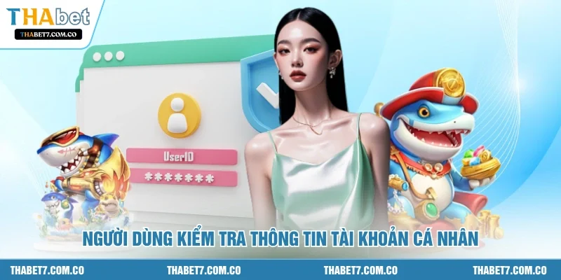 Người dùng kiểm tra thông tin tài khoản cá nhân
