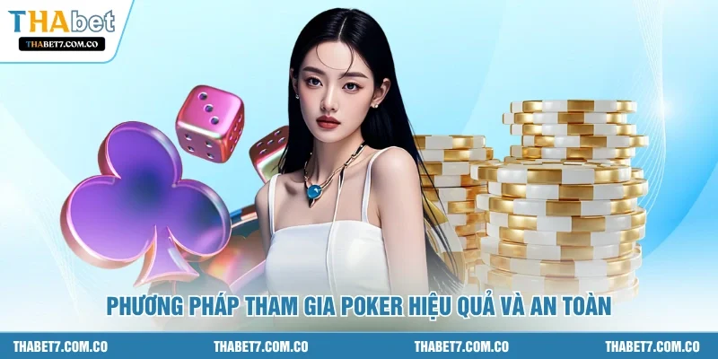 Phương pháp tham gia poker hiệu quả và an toàn