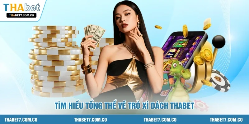 Tìm hiểu tổng thể về trò xì dách THABET
