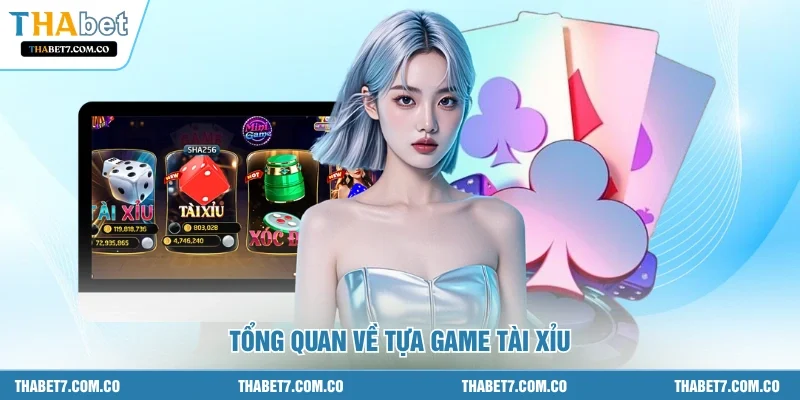 Tổng quan về tựa game tài xỉu