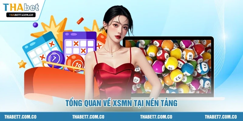 Tổng quan về XSMN tại nền tảng